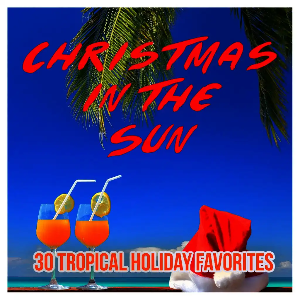 Christmas in the Sun - 30 Tropical Holiday Favorites