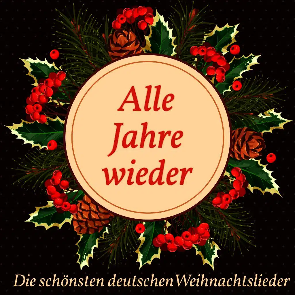 Alle Jahre wieder - Die schönsten deutschen Weihnachtslieder