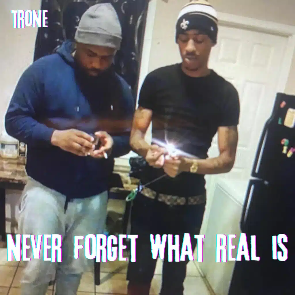 Never Forget What Real Is