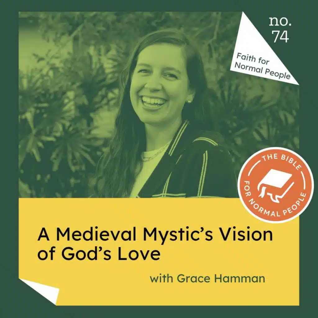[Faith] Episode 74: Grace Hamman - A Medieval Mystic’s Vision of God’s Love
