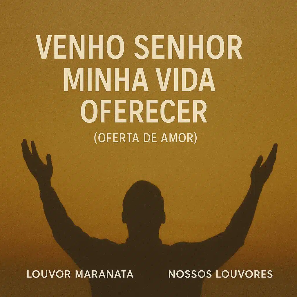 Venho Senhor Minha Vida Oferecer (Oferta de Amor) (Oferta de Amor)