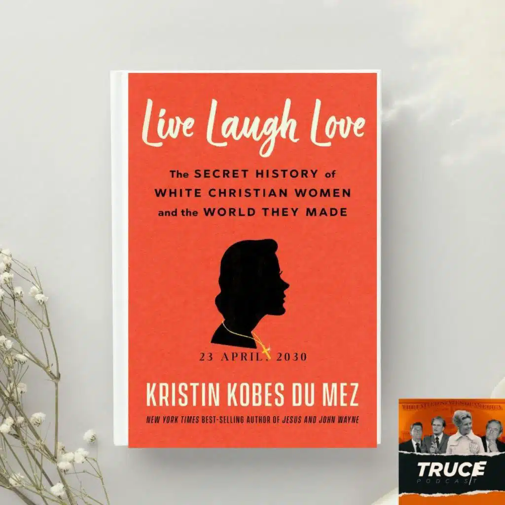 Kristin Kobes Du Mez: "Live, Laugh, Love"