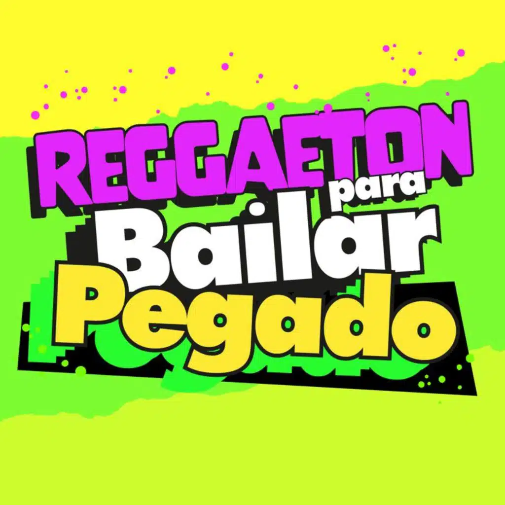 Reggaetón para Bailar Pegado
