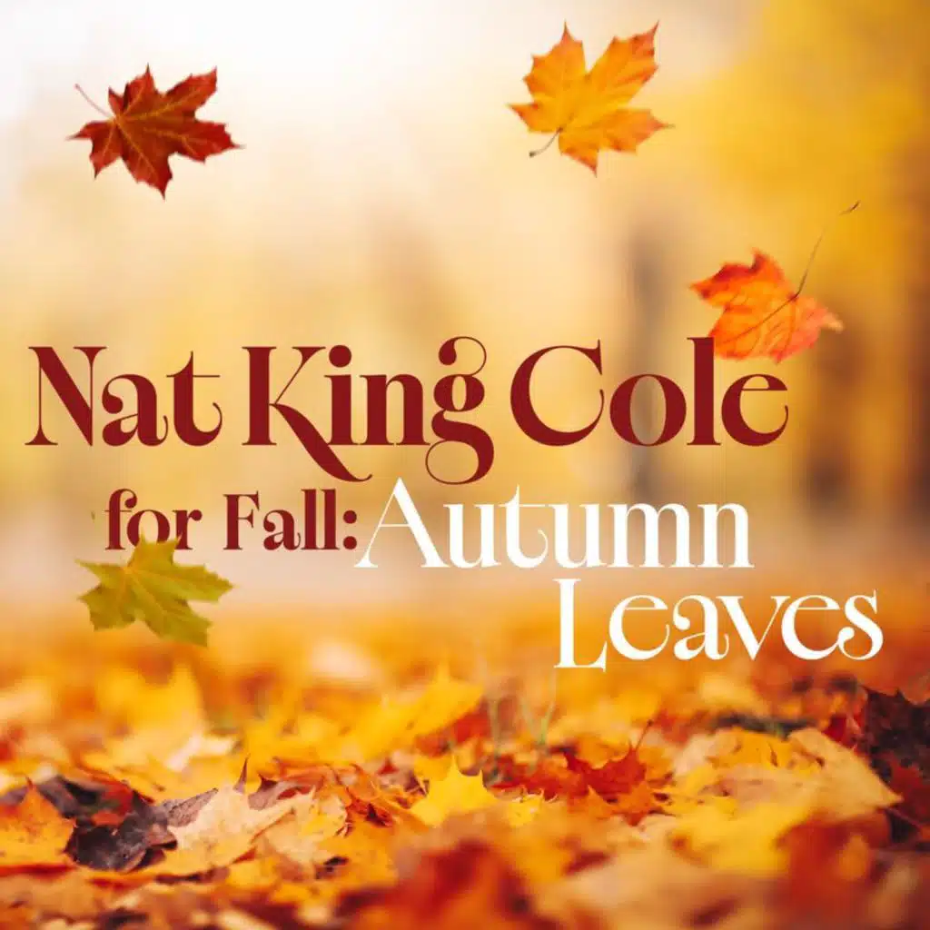 Nat King Cole for Fall: Autumn Leaves
