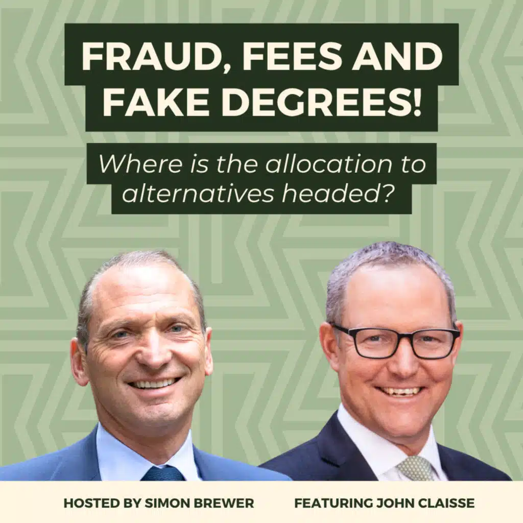 Fraud, Fees and Fake Degrees! Where is the Allocation to Alternatives Headed? Albourne’s CEO, John Claisse, Explains their approach, Why Due Diligence Matters, and Where the Investment Flows are Secular, Not Cyclical.