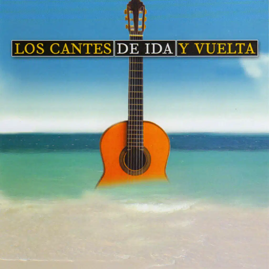 Los Cantes de Ida y Vuelta