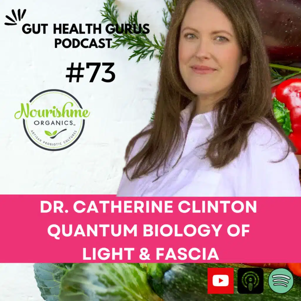 Quantum Biology of Light & Fascia: Gut Health, Collagen & Mitochondria with Dr. Catherine Clinton