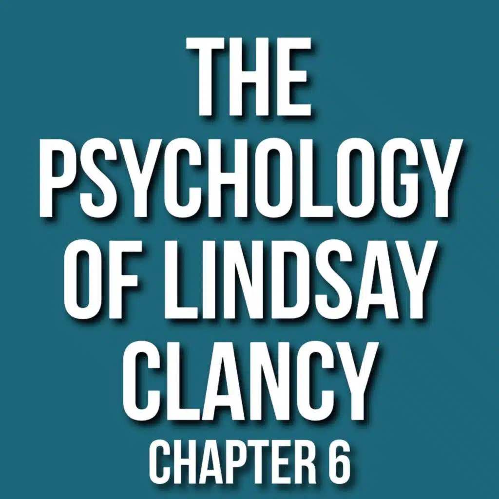 The Psychology of Lindsay Clancy - Chap 6