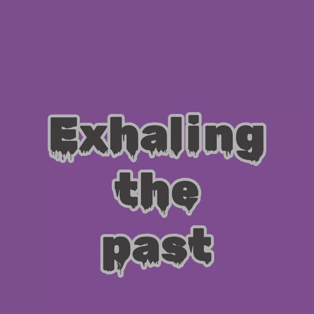 Exhaling the past