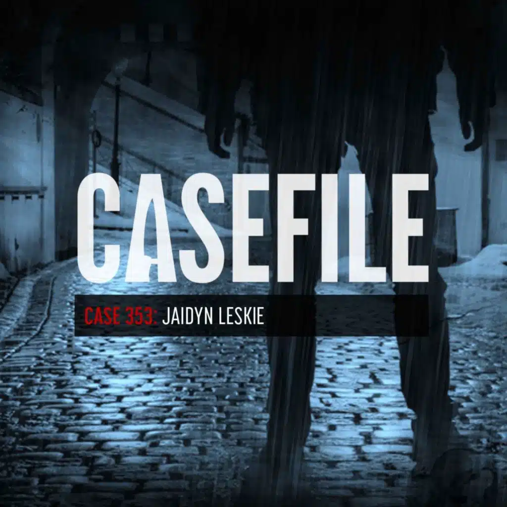 Case 353: Jaidyn Leskie