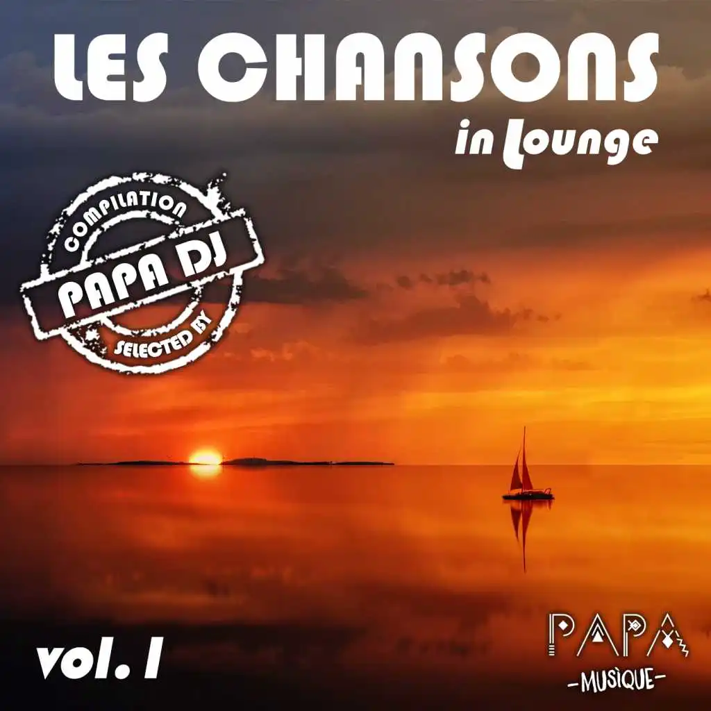 Les Chansons in Lounge - Vol. 1 (Selected by Papa DJ)