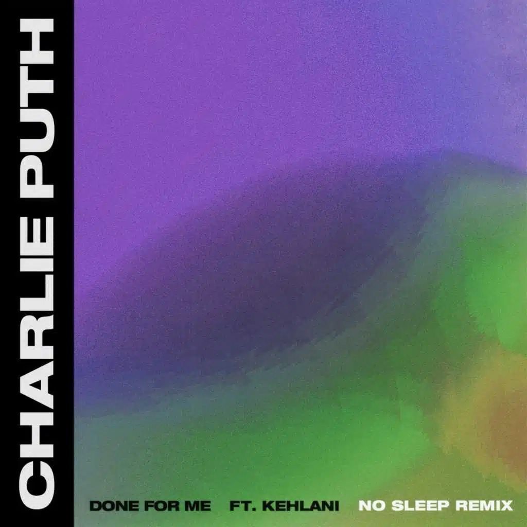 Done for Me (feat. Kehlani) [No Sleep Remix]