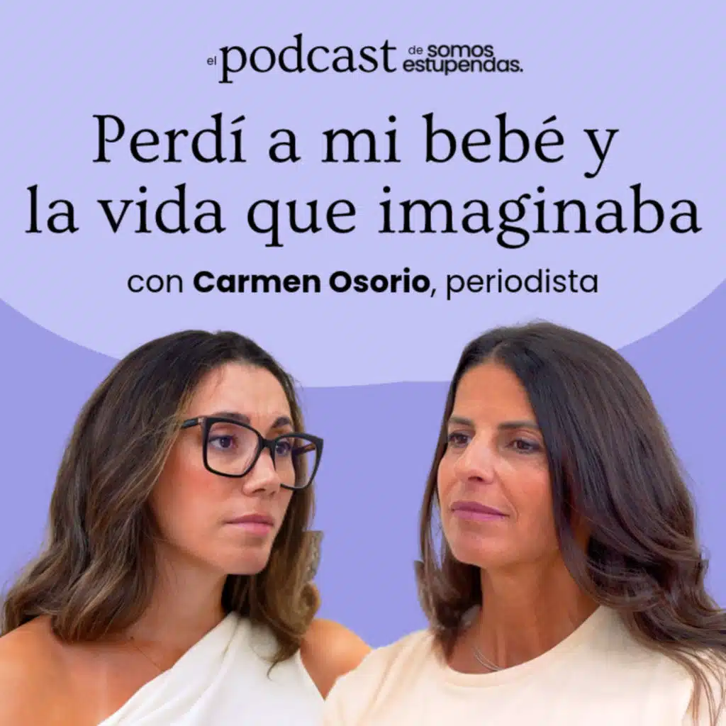 Carmen Osorio: "He perdido a mi bebé y la vida que imaginaba" | Ep. 265