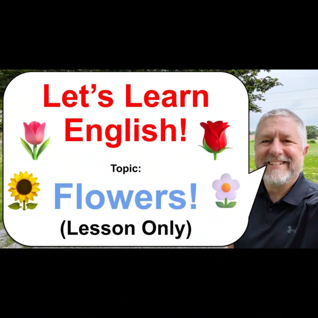 Let's Learn English! Topic: Flowers! 🌷🌹🌻