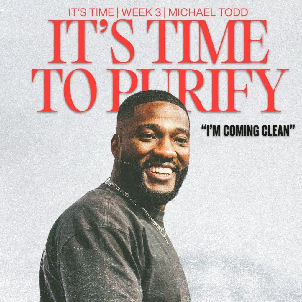 It's Time To Purify: I'm Coming Clean // It's Time (Part 3) // Michael Todd
