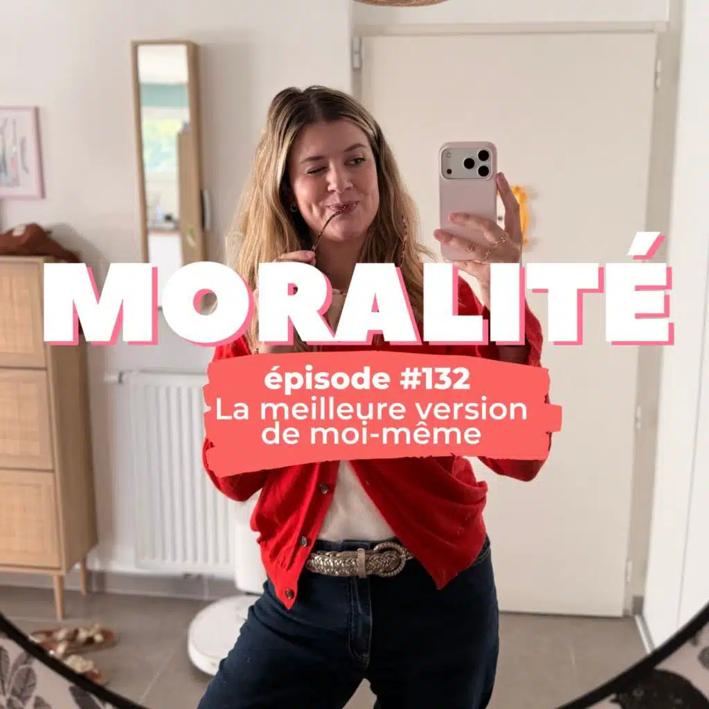 #132 : La meilleure version de moi-même