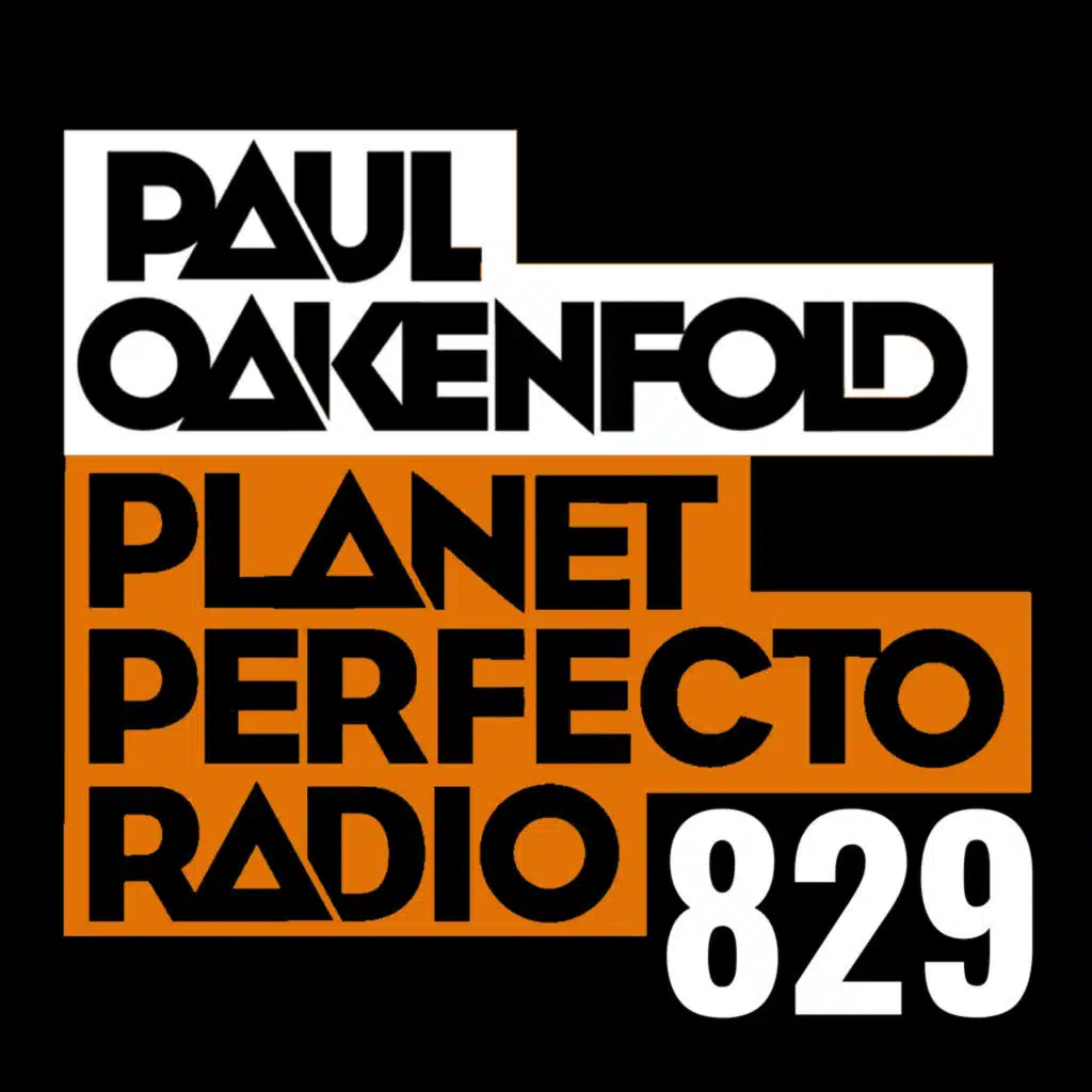 Planet Perfecto Podcast 829 ft. Paul Oakenfold