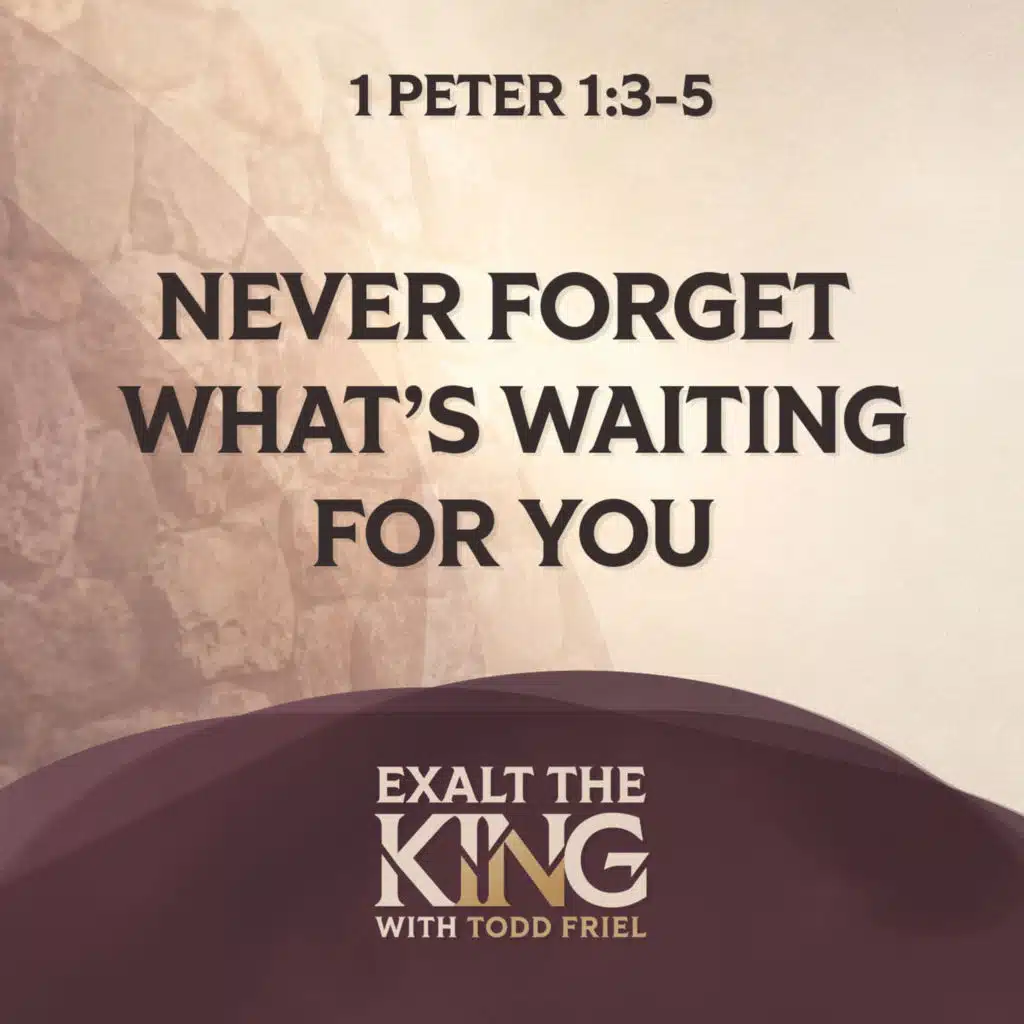 The Eternal Promise Every Christian Needs To Remember | 1 Peter 1:3-5