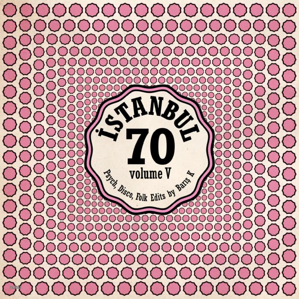 ISTANBUL70 : Disco, Psych, Folk Edits by Barış K, Vol. 5