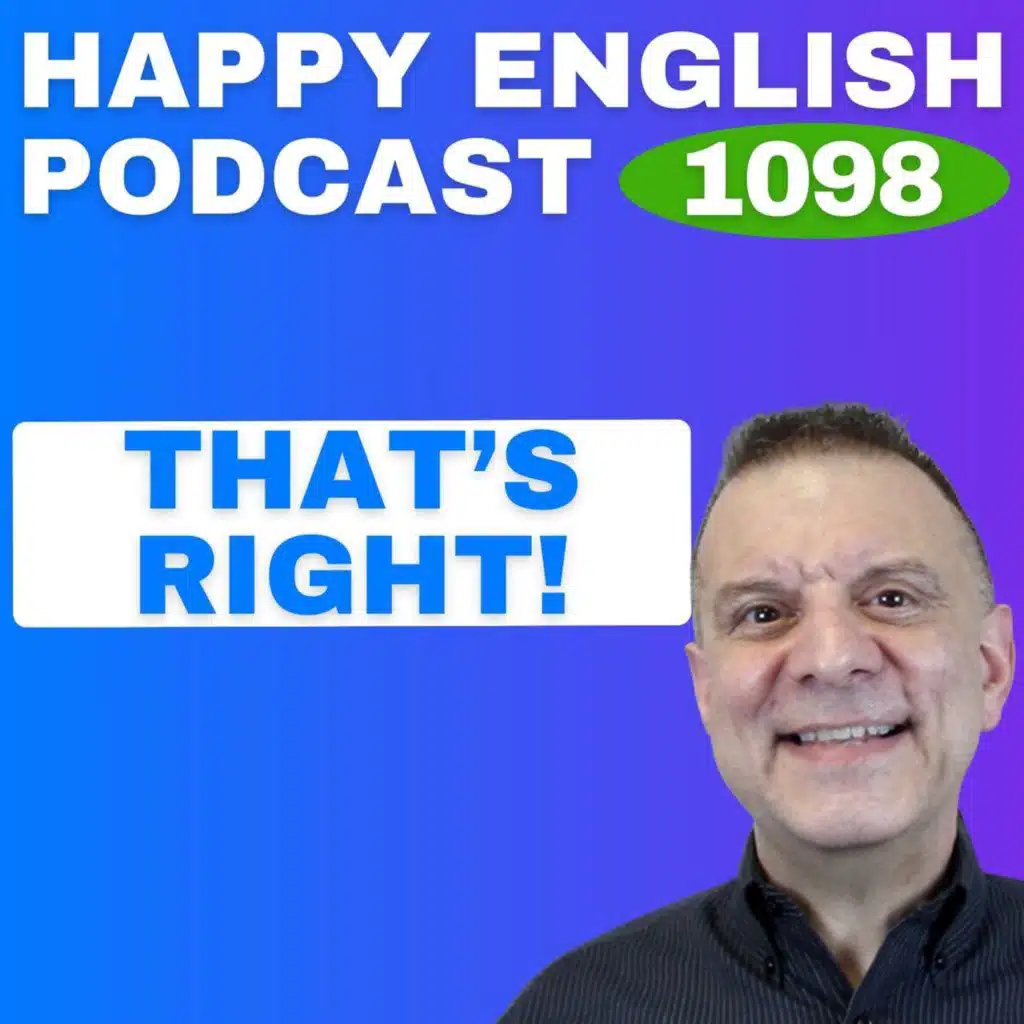 1098 – How to Use “Right” in Conversation