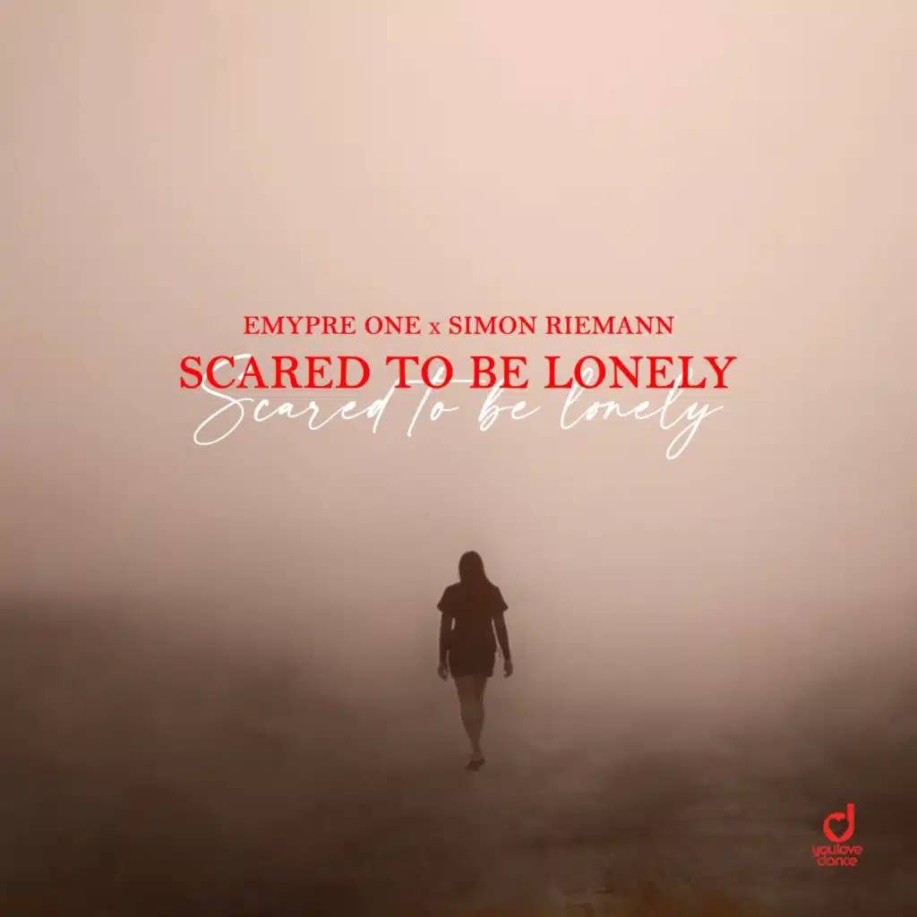 Scared to Be Lonely