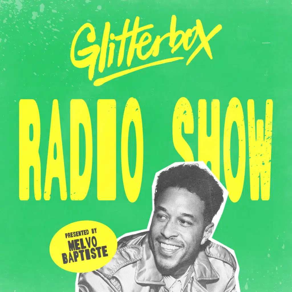 Glitterbox Radio Show 487: Hosted by Melvo Baptiste