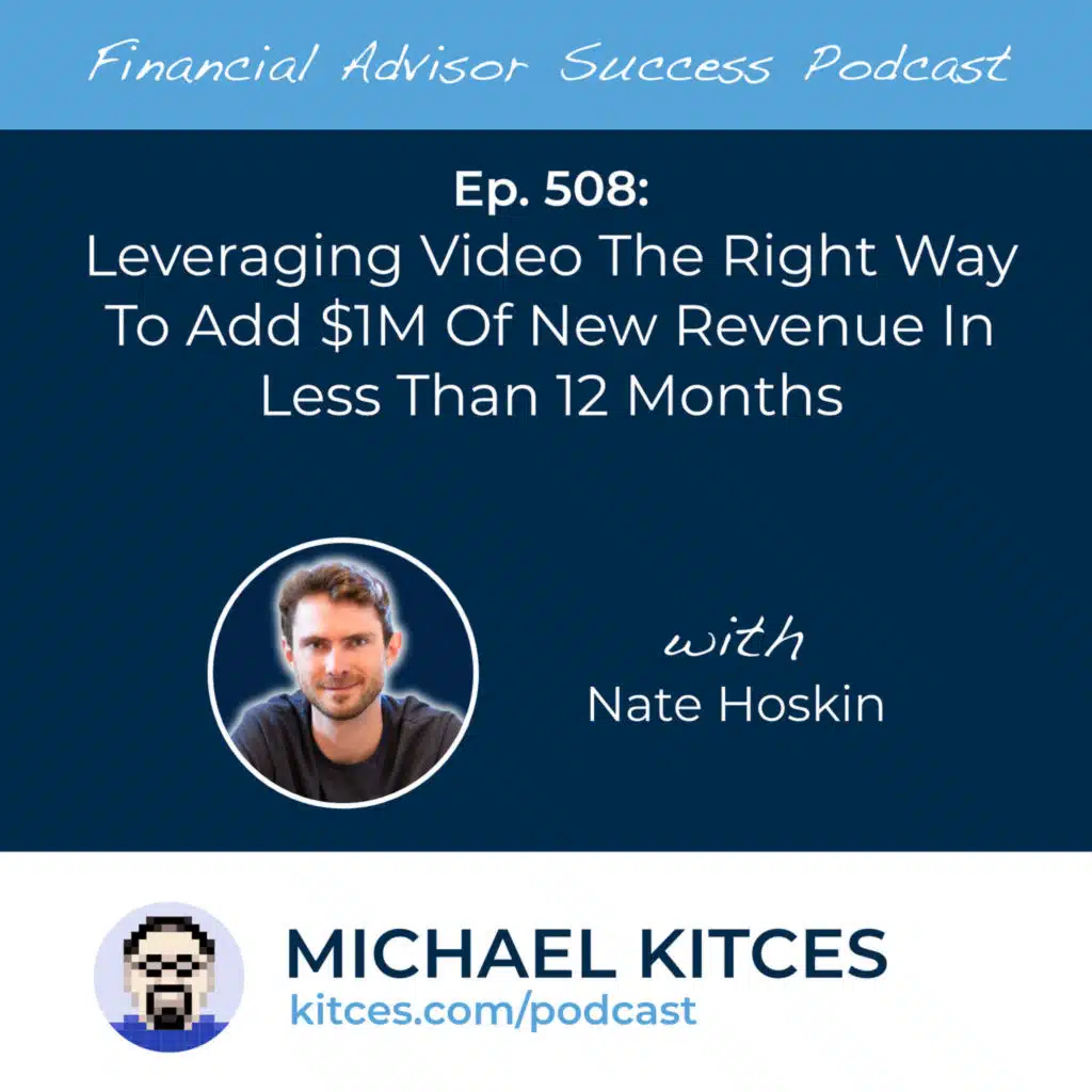 Ep 508: Leveraging Video The Right Way To Add $1M Of New Revenue In Less Than 12 Months with Nate Hoskin