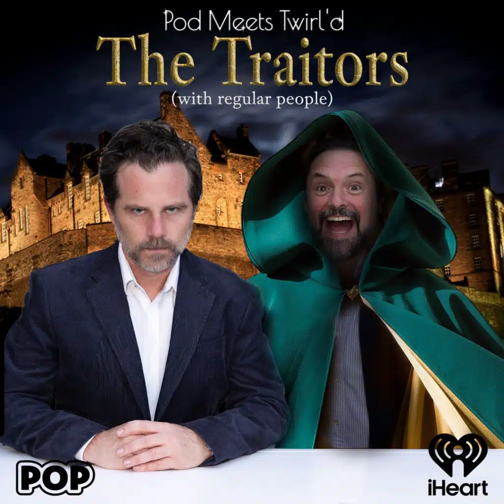 Pod Meets Twirl'd: The Traitors 501
