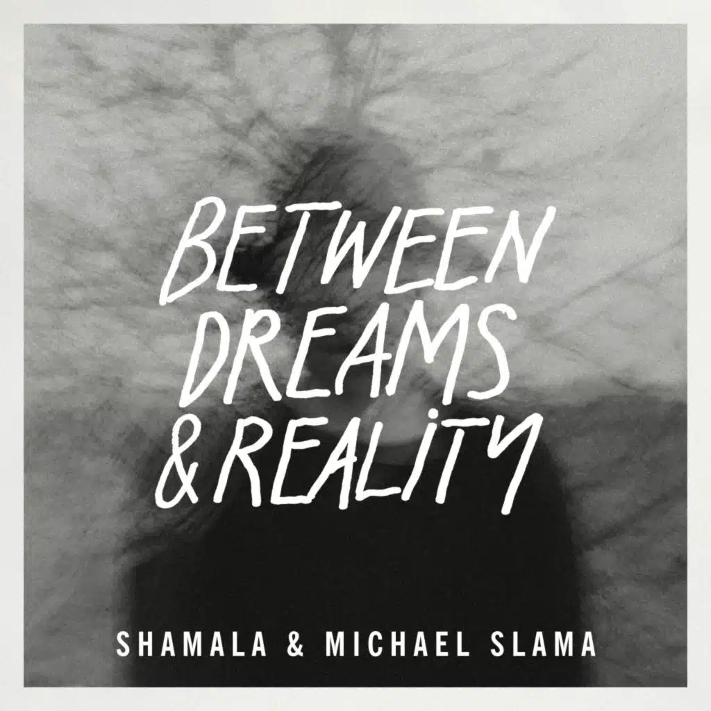 Between Dreams and Reality - Shamala & Michael Slama