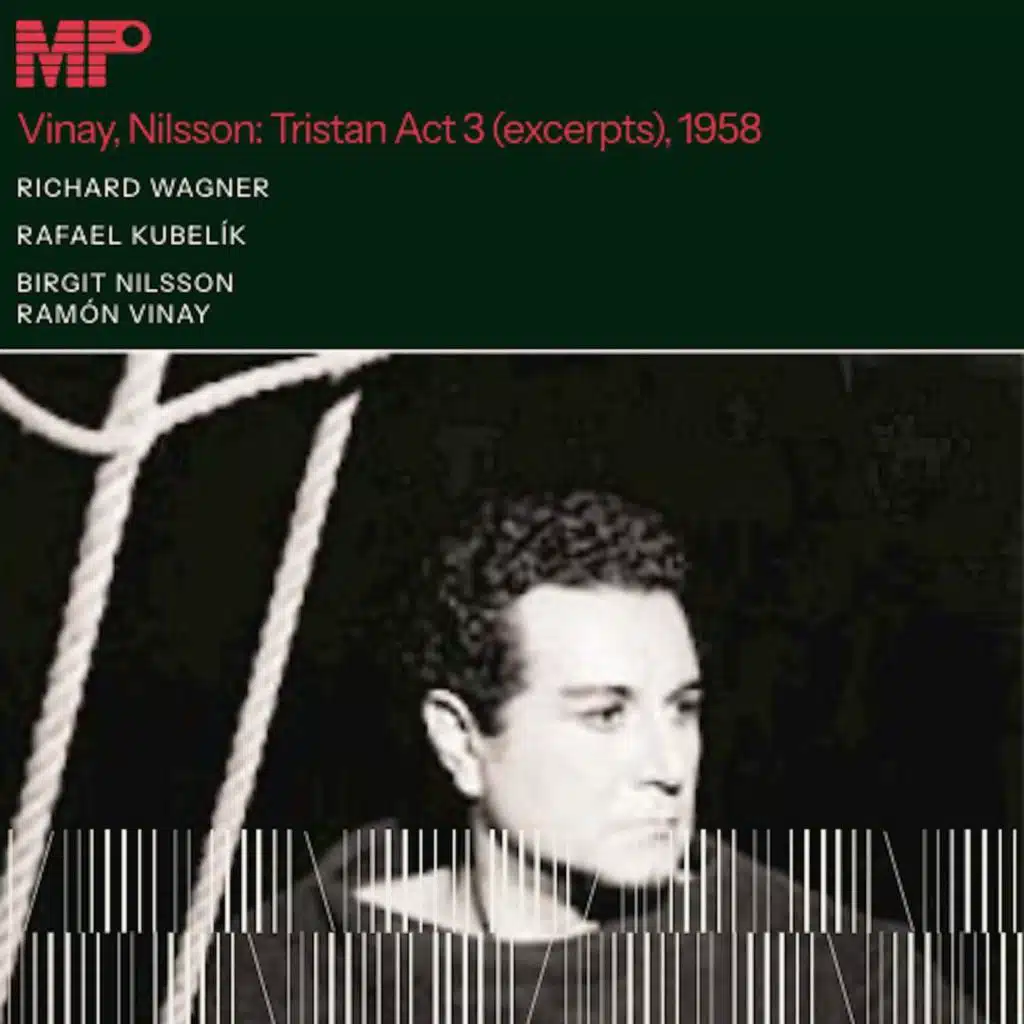 Wagner: Tristan Act 3 (excerpts), 1958 / Vinay, Nilsson, Kubelik