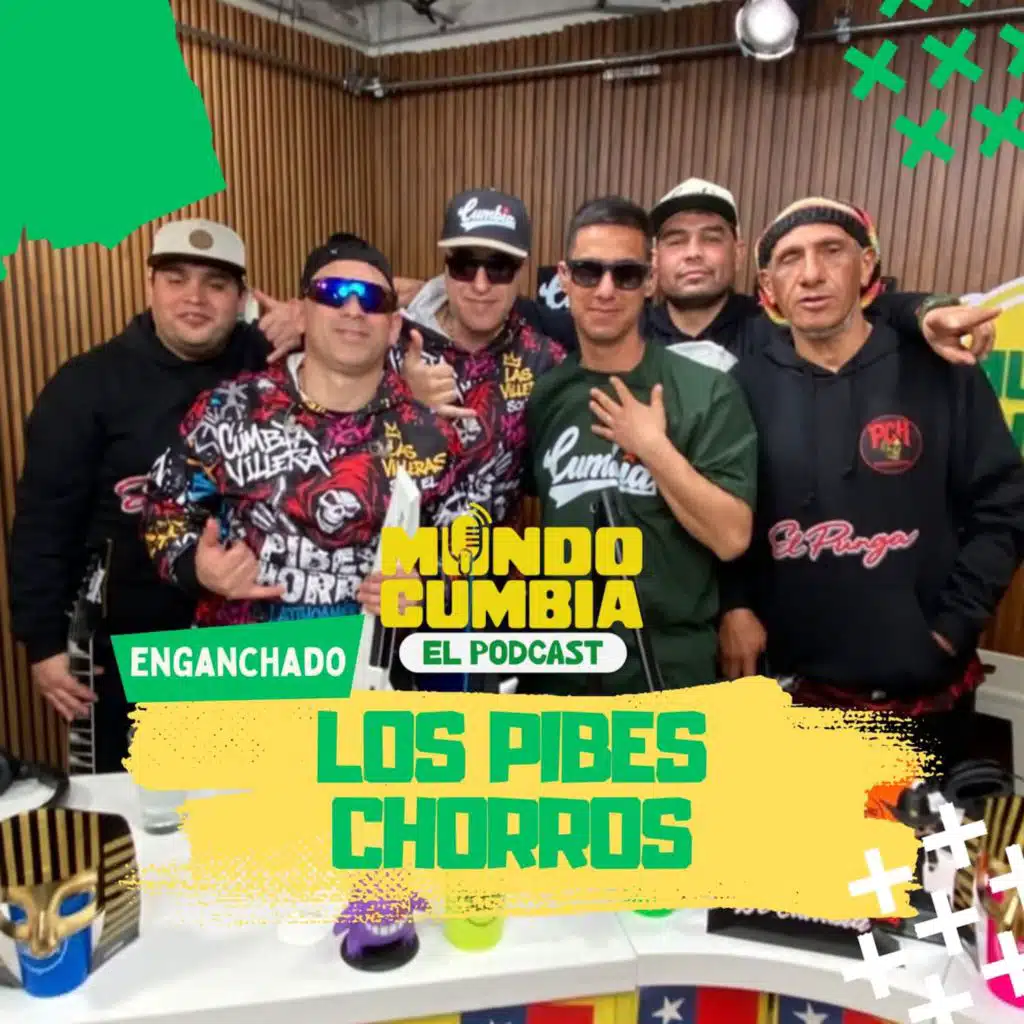 Mundo Cumbia El Podcast: Enganchado Los Pibes Chorros