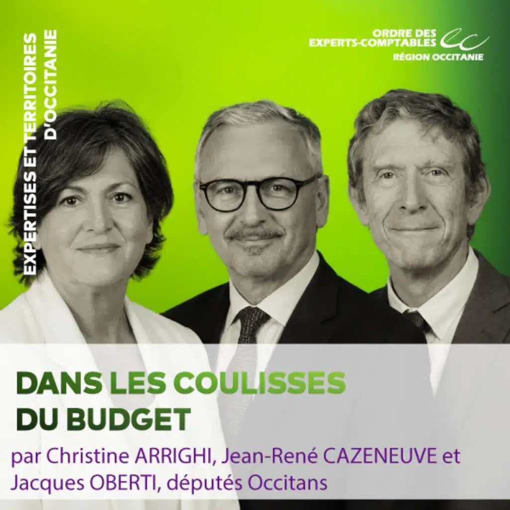 📣 Christine ARRIGHI, Jean-René CAZENEUVE, Jacques OBERTI : Dans les coulisses du budget avec trois députés occitans