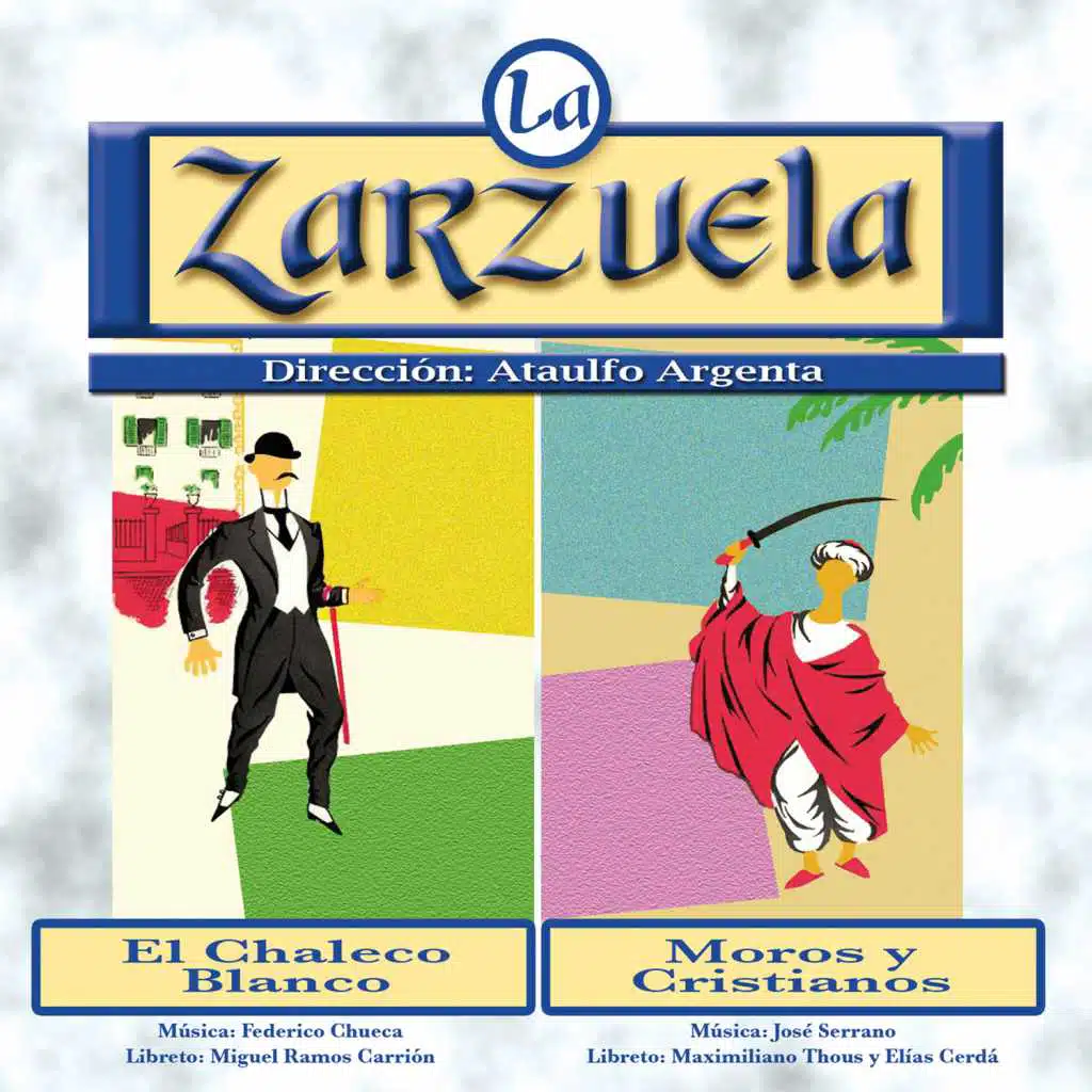 La Zarzuela: El Chaleco Blanco / Moros y Cristianos