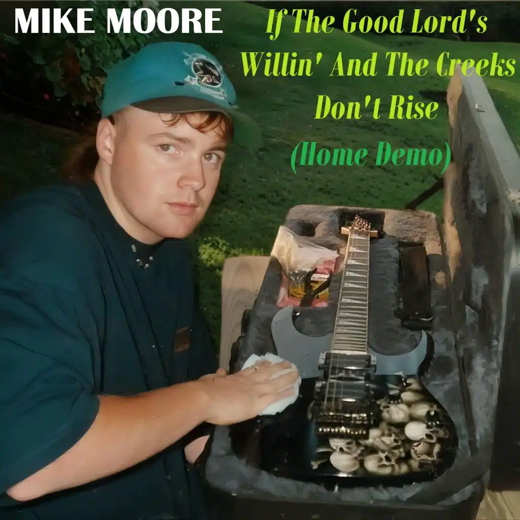 If The Good Lord's Willin' And The Creeks Don't Rise (Home Demo)