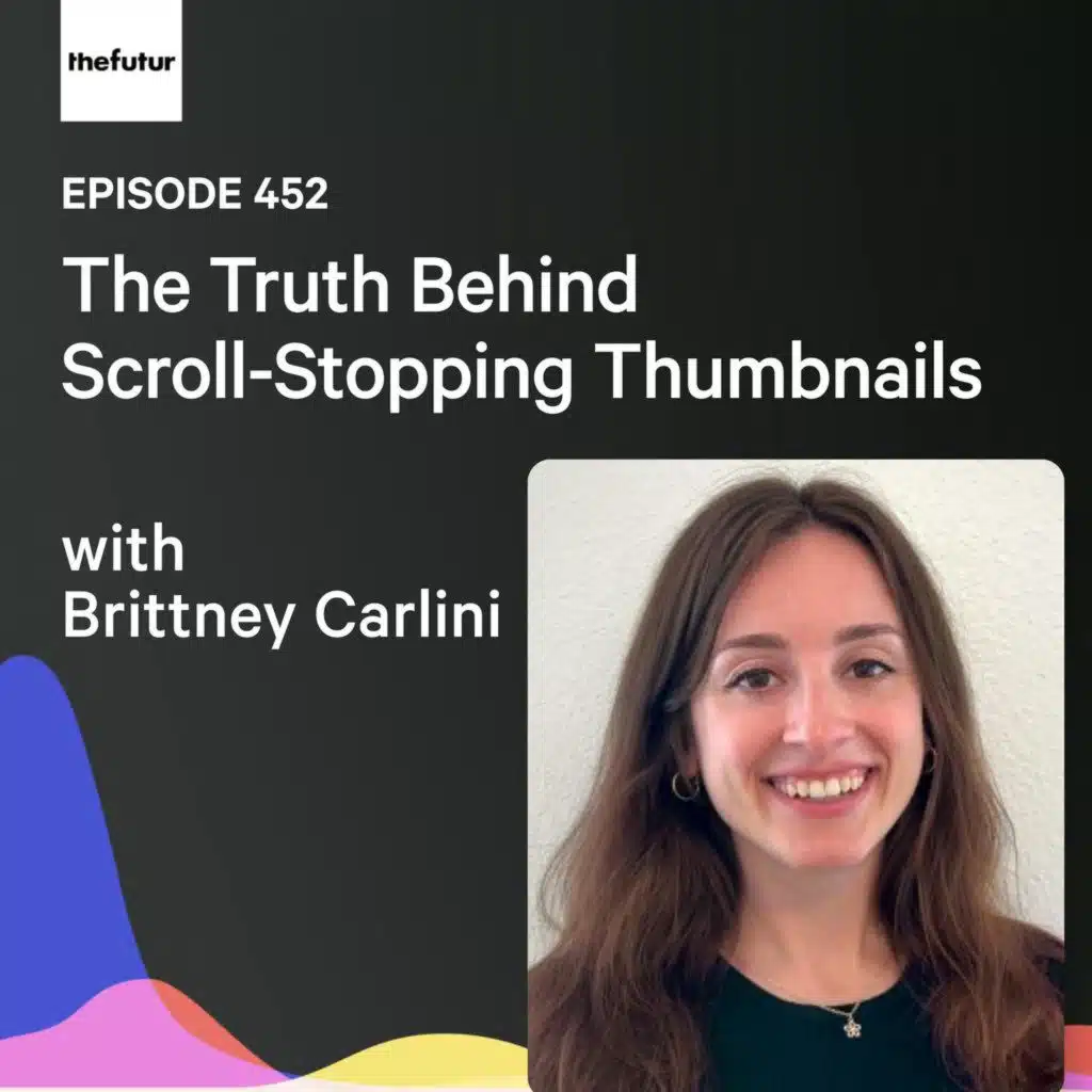 The Truth Behind Scroll-Stopping Thumbnails w/ Brittney Carlini | Ep 452