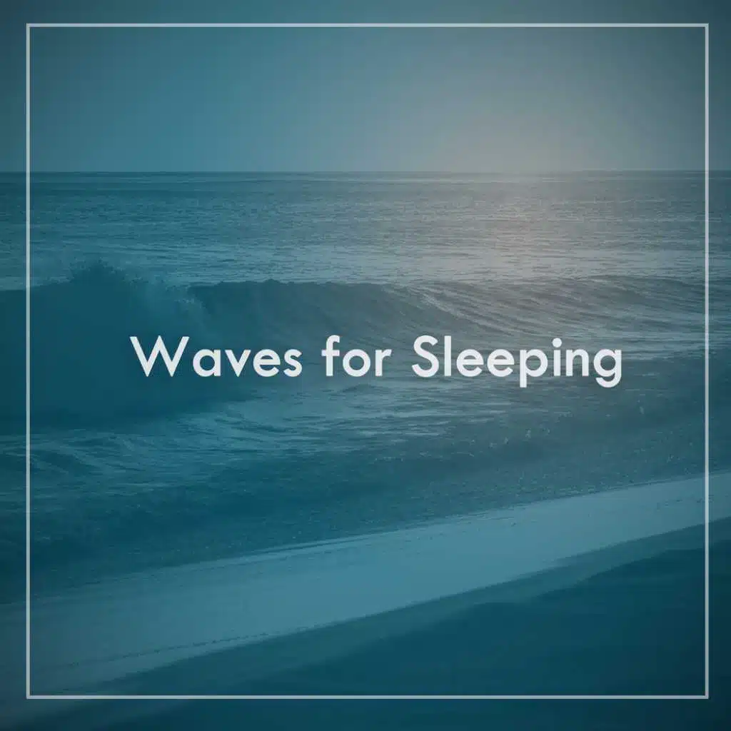 Waves for Sleeping