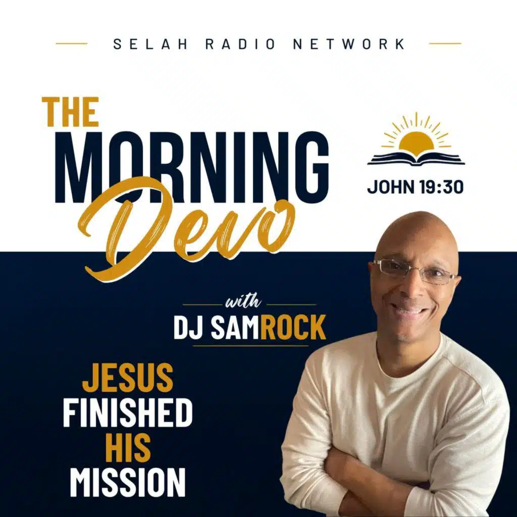 Morning Devotion from John: Jesus Finished His Mission