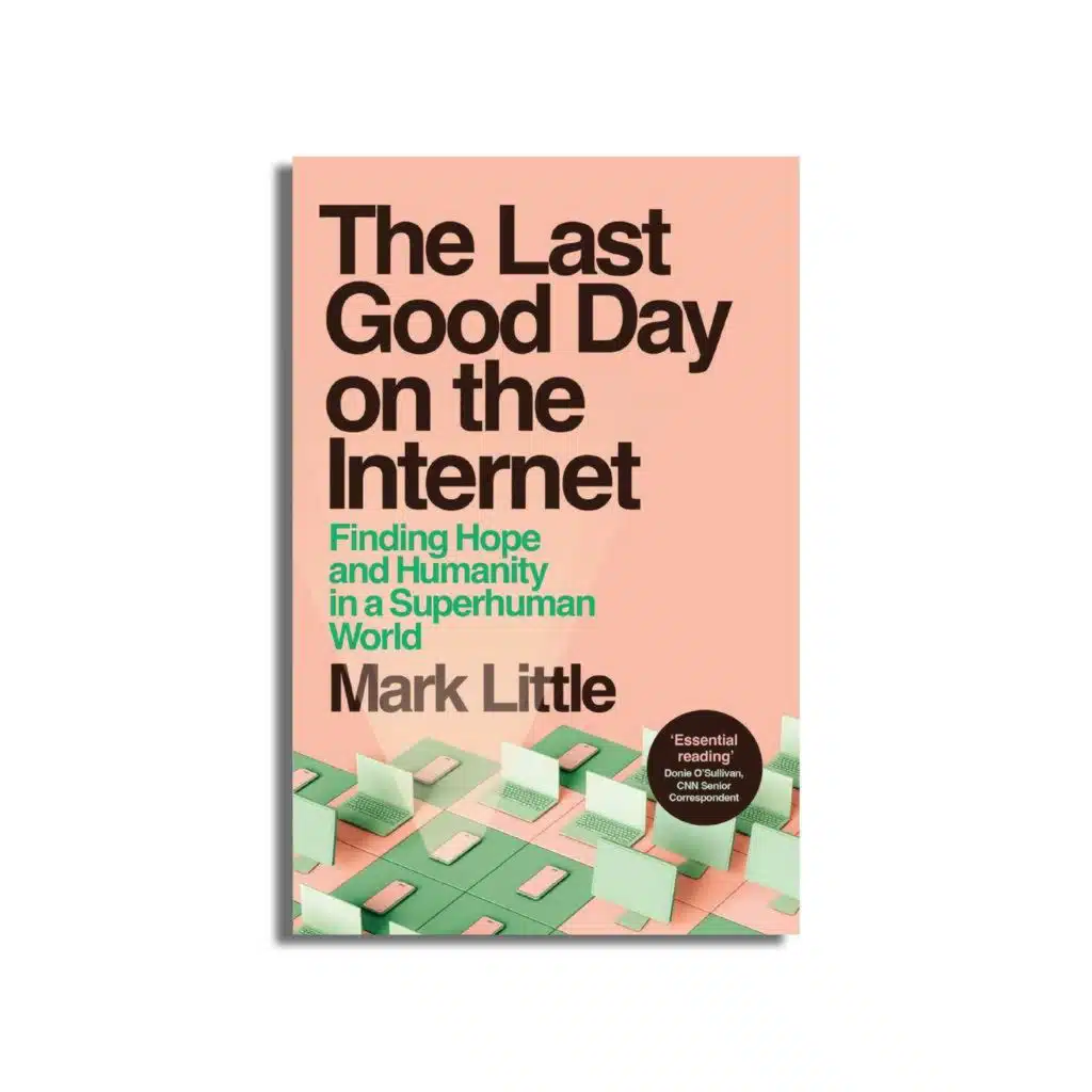 Mark Little on his new book ‘The Last Good Day on the Internet’