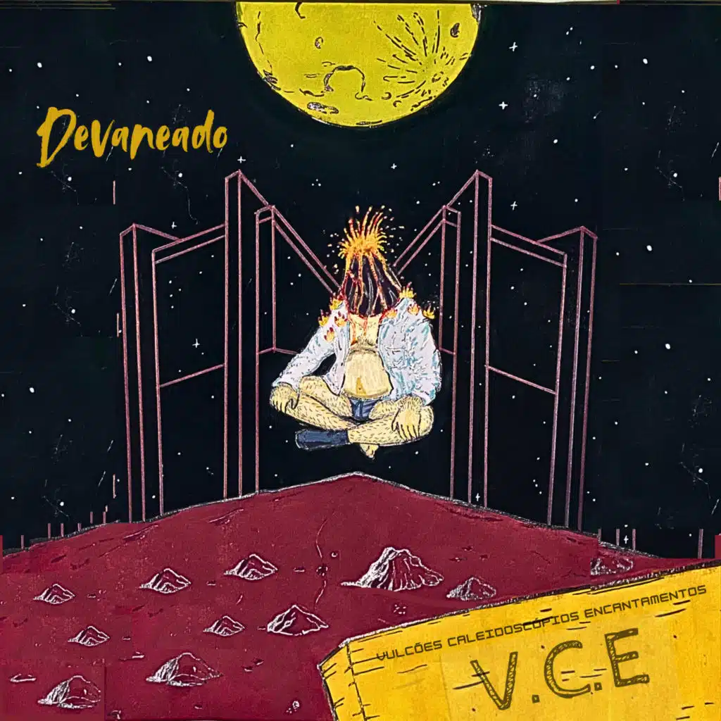 V. C. E. Vulcões Caleidoscópios Encantamentos