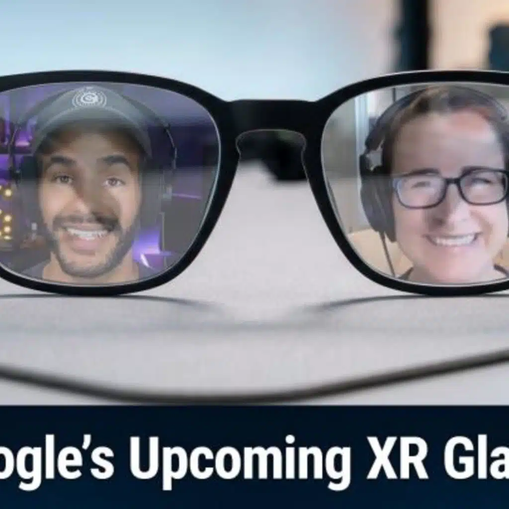 TNW 438: Gemini in Your Glasses: A First Look - Google's Android XR Smart Glasses