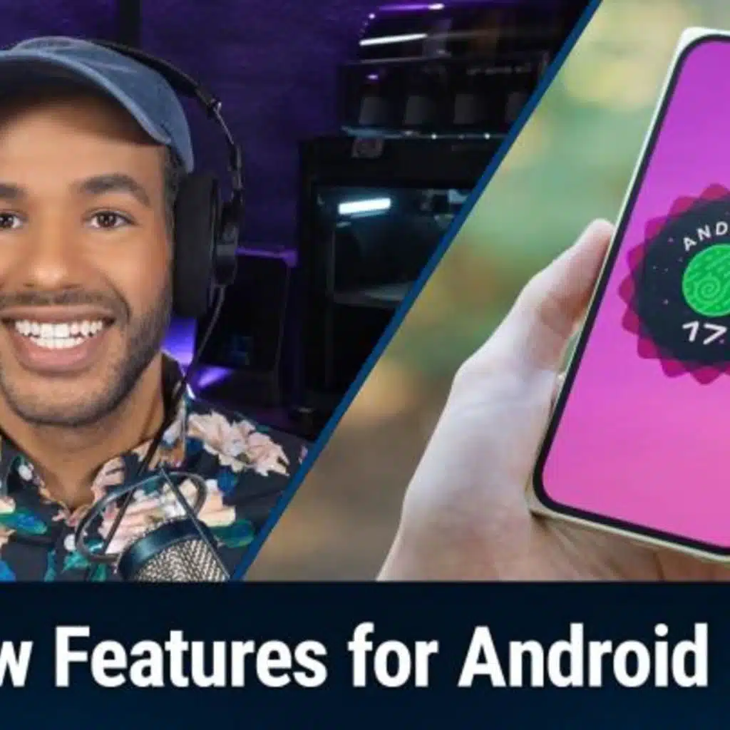 TNW 442: Android 17's Best New Features, Explained - What's New in Android 17