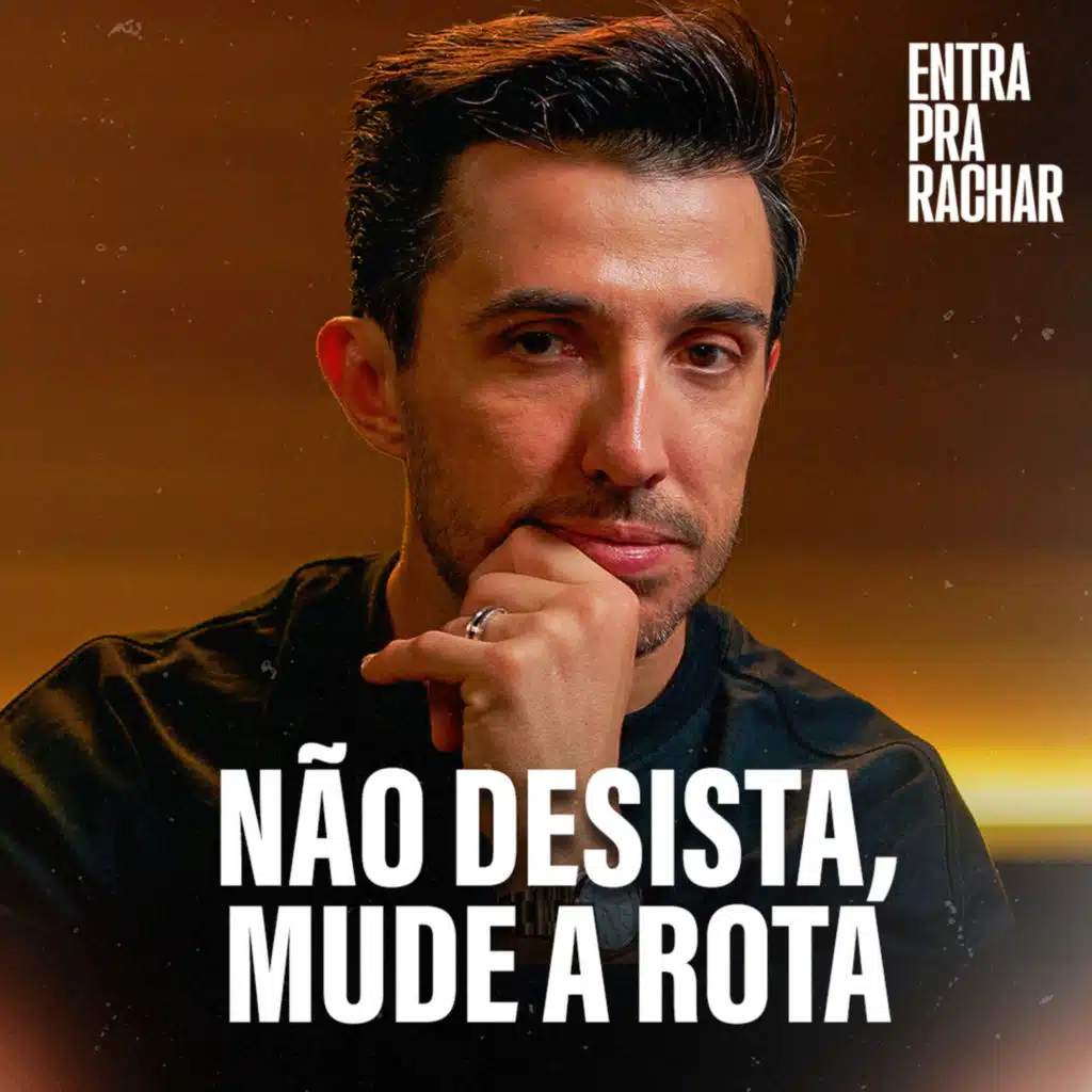 NÃO DESISTA DO SONHO, MUDE A ROTA | Entra Pra Rachar