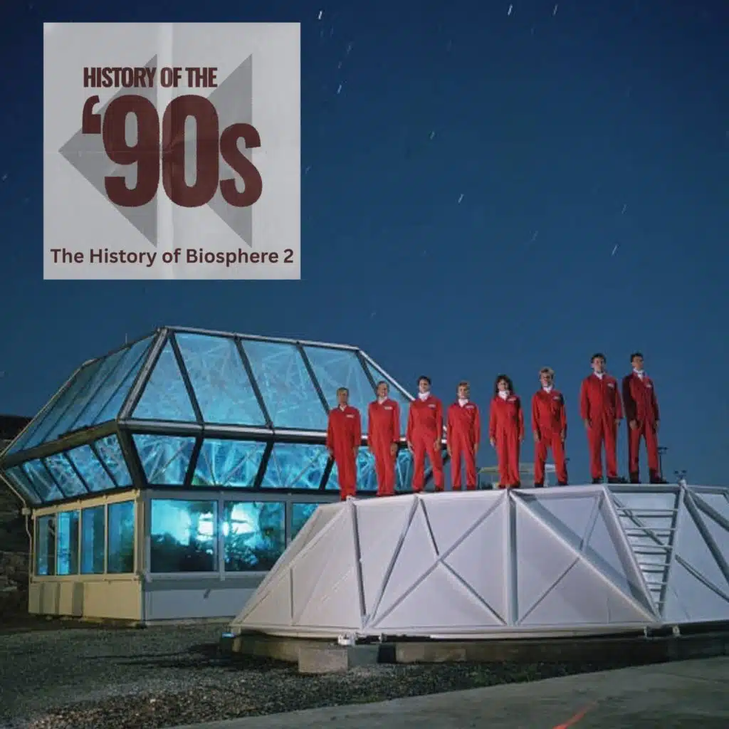 The History of Biosphere 2 (Rewind)