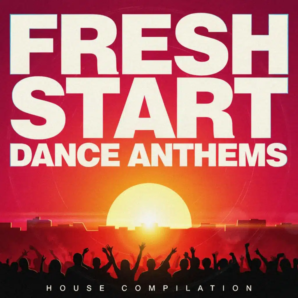 Fresh Start Dance Anthems