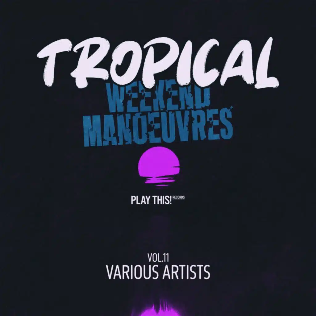 Tropical Weekend Manoeuvres, Vol. 11
