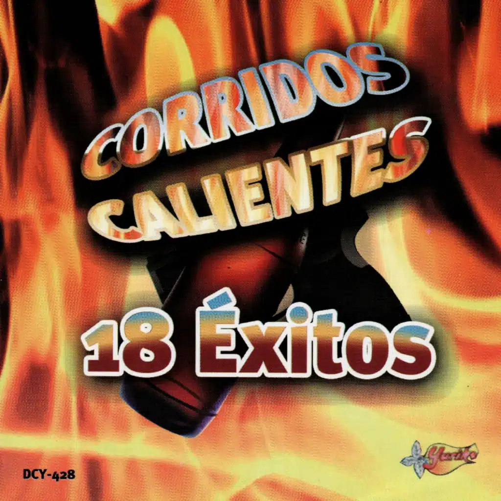 Corridos Calientes - 18 Exitos