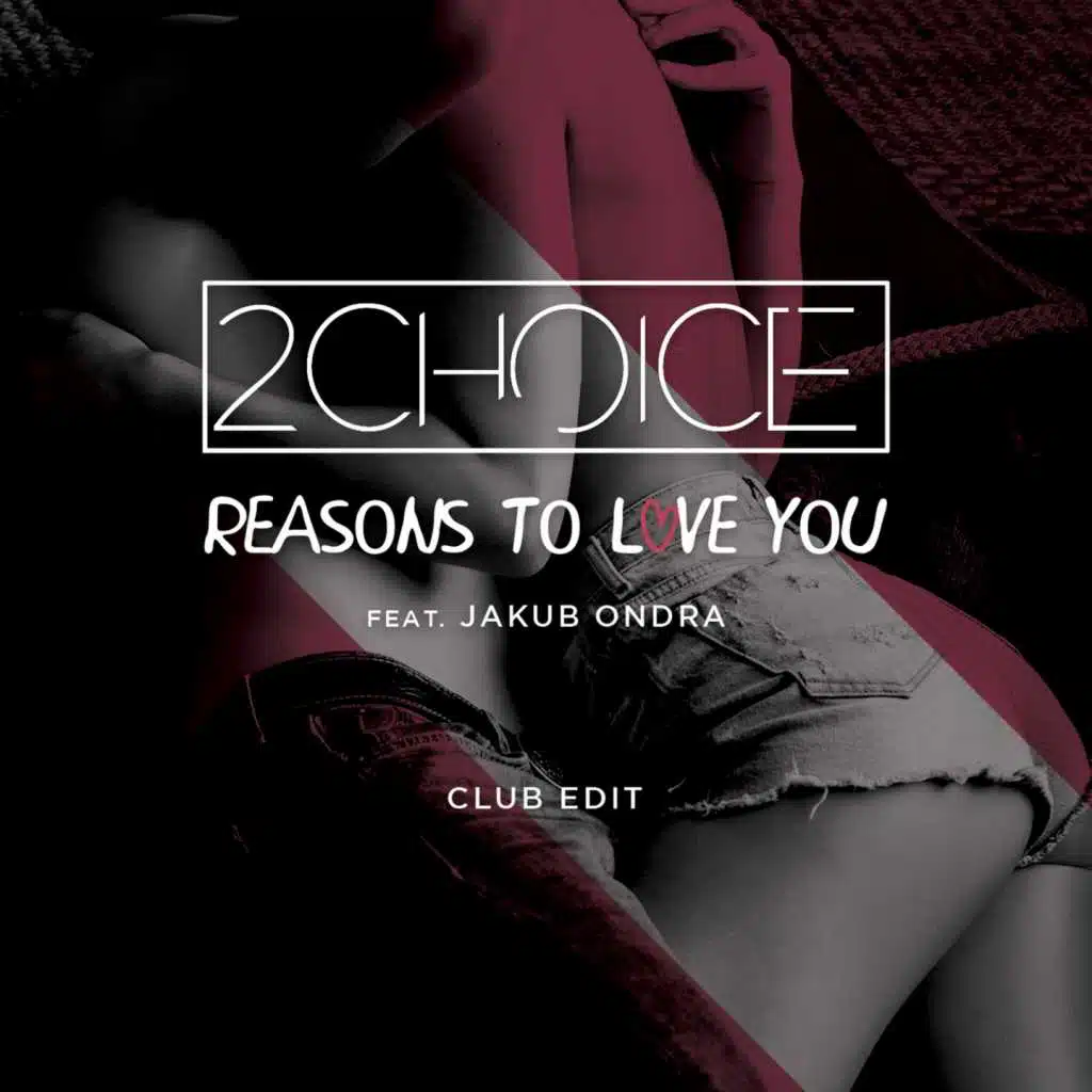 Reasons to Love You (Club Edit) [feat. Jakub Ondra]