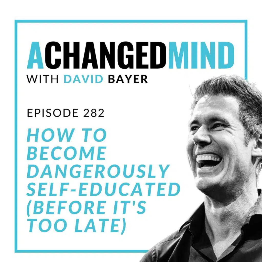 282 How To Become Dangerously Self-Educated (Before It's Too Late)