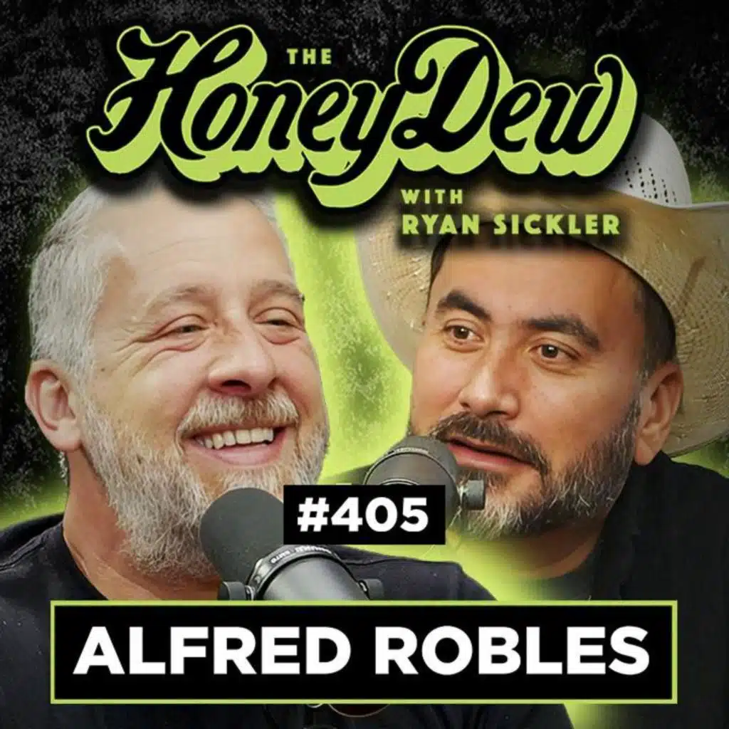 405: Alfred Robles: Caught His Dad Cheating, Then He Vanished | The HoneyDew with Ryan Sickler #405