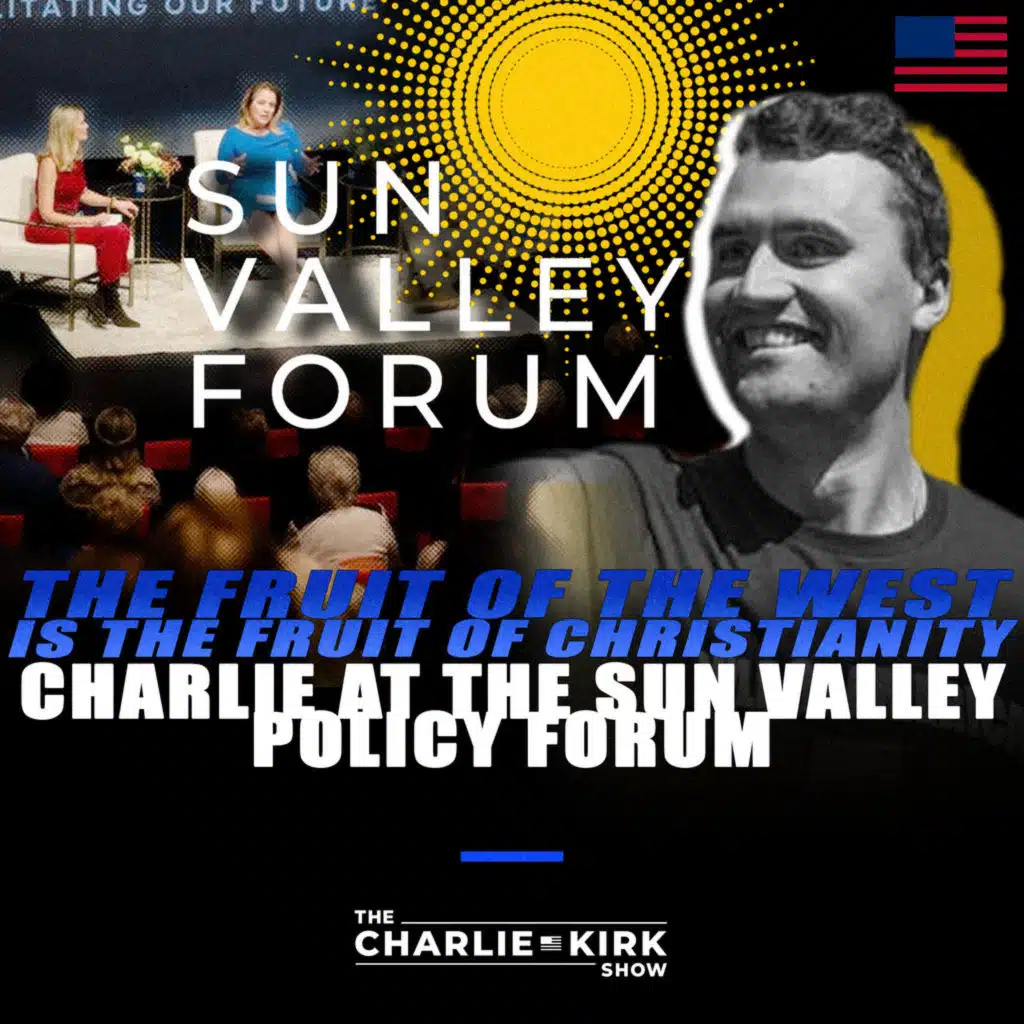 From the Archive: The Fruit of the West is the Fruit of Christianity — Charlie at the Sun Valley Policy Forum